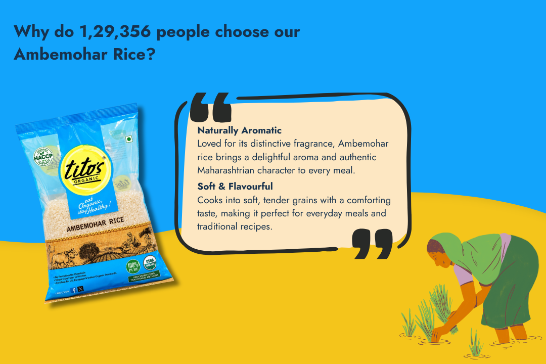 Tito’s Organic Ambemohar Rice with naturally aromatic, soft and flavourful grains for everyday and traditional meals