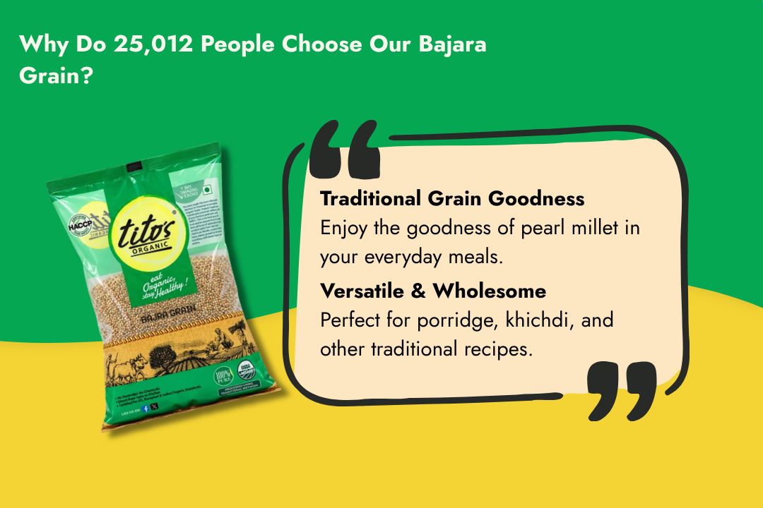 Tito’s Organic Bajra Grain highlighting traditional pearl millet goodness and its versatility for porridge, khichdi and everyday recipes