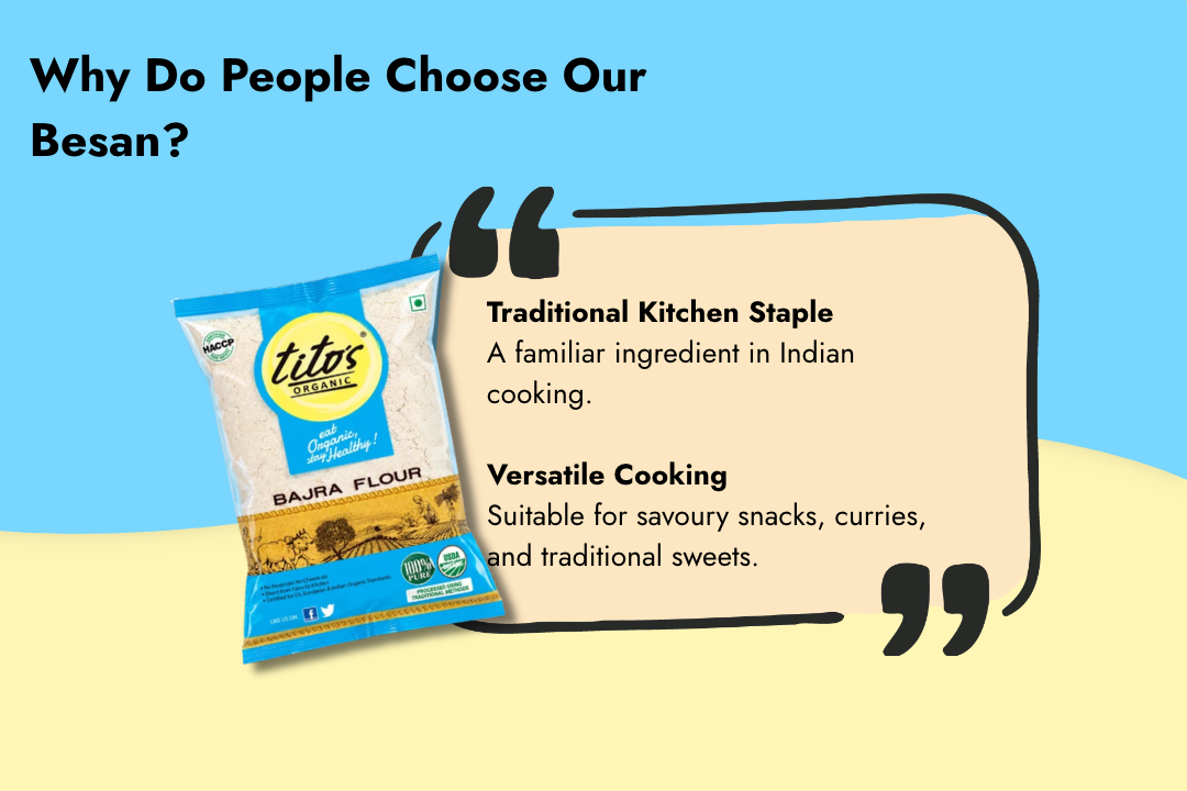 Tito’s Organic Besan highlighted as a traditional Indian kitchen staple for savoury snacks, curries, and sweets.