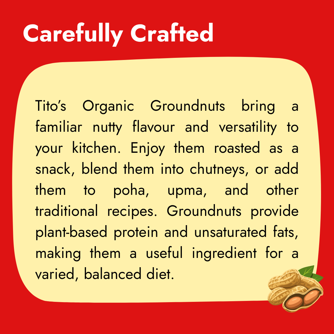 Tito’s Organic Groundnuts for everyday cooking, roasting, chutneys, poha, upma, and traditional Indian recipes.