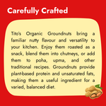 Tito’s Organic Groundnuts for everyday cooking, roasting, chutneys, poha, upma, and traditional Indian recipes.