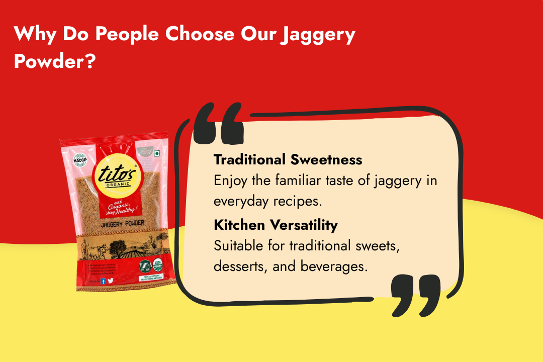 Tito’s Organic Jaggery Powder for traditional sweetness in homemade sweets, desserts, beverages, and everyday recipes