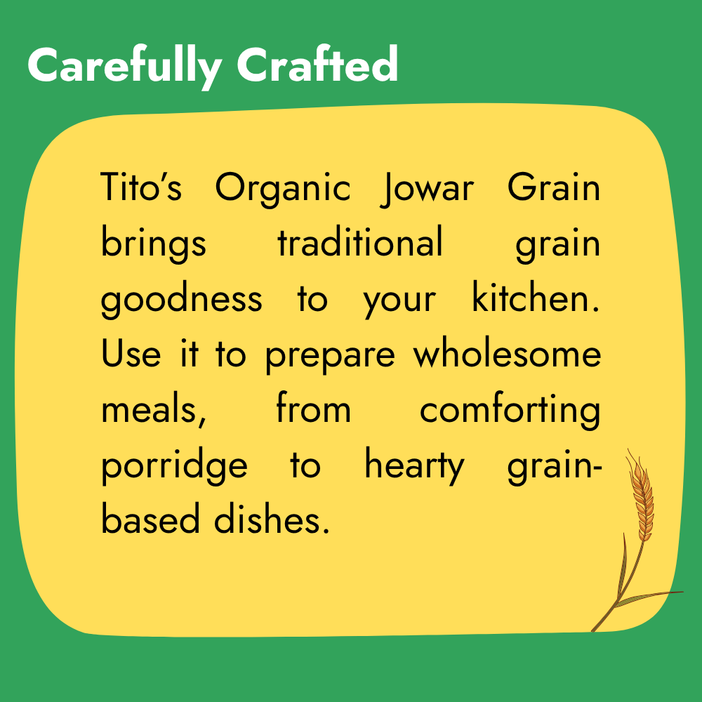 Tito’s Organic Jowar Grain for preparing wholesome meals, comforting porridge and grain-based dishes