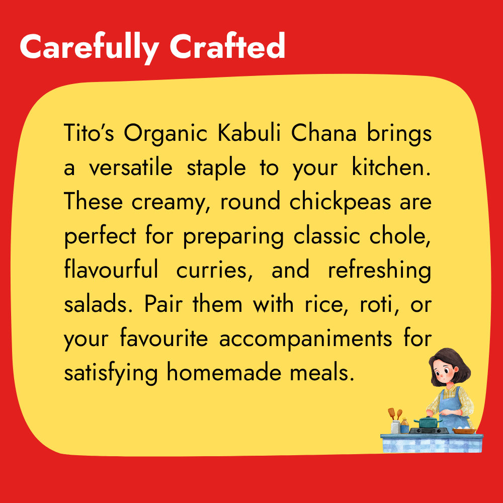 Tito’s Organic Kabuli Channa for preparing creamy chole, flavourful curries, refreshing salads and homemade meals