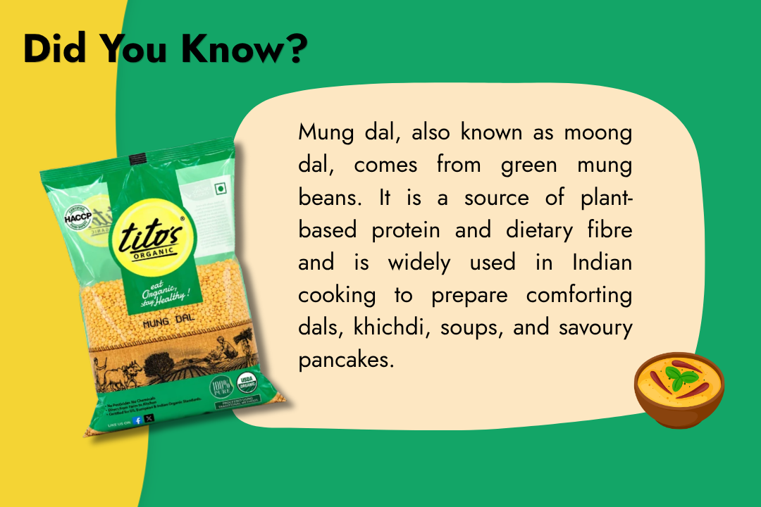 Tito’s Organic Mung Dal made from split green mung beans, suitable for preparing dals, khichdi, soups and savoury pancakes