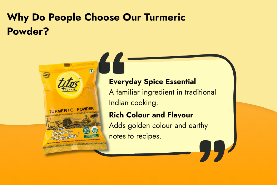 Tito’s Organic turmeric powder highlighting its role as an everyday spice for traditional Indian cooking, colour, and flavour.