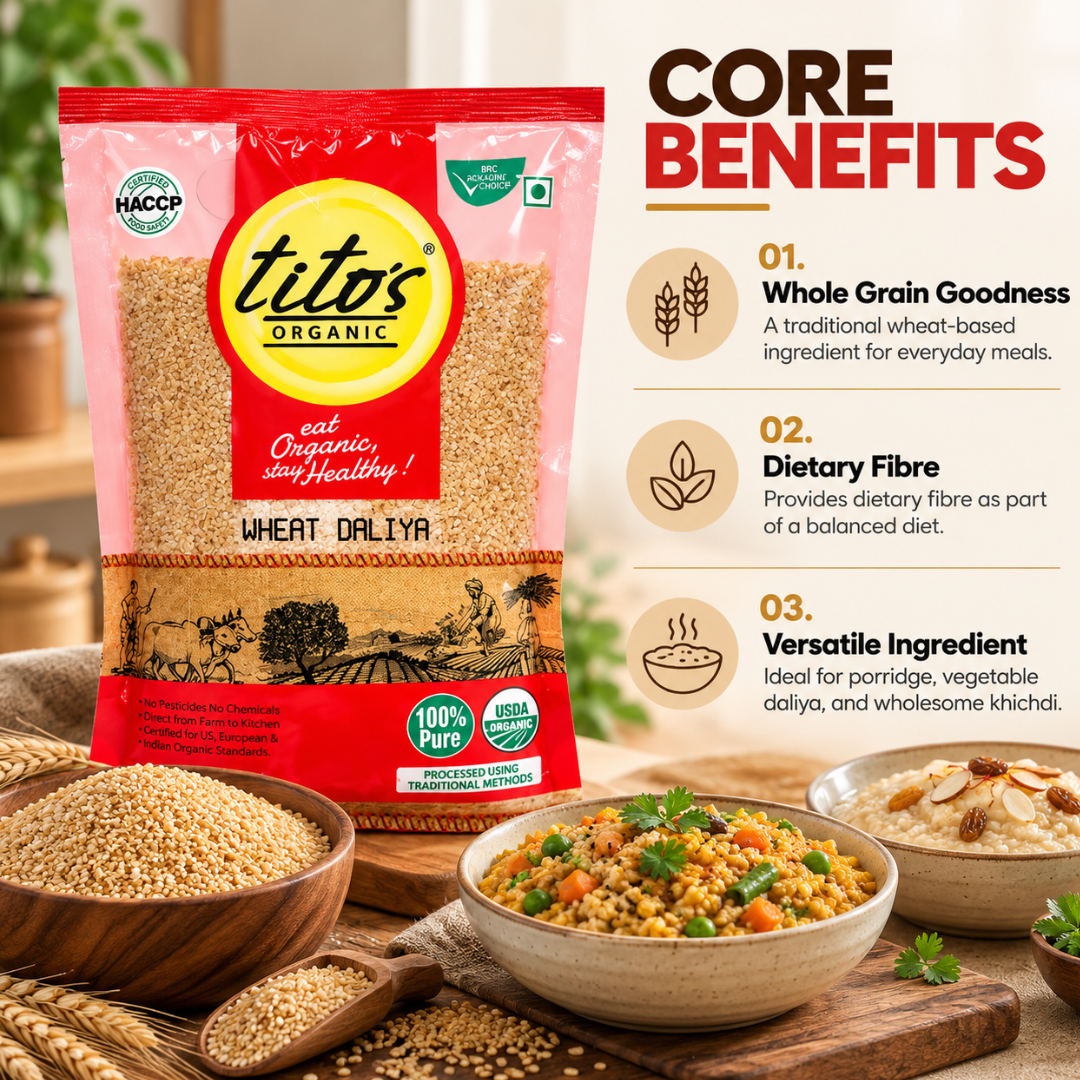 Tito’s Organic Wheat Daliya highlighting whole-grain goodness, dietary fibre, and versatility for everyday meals.