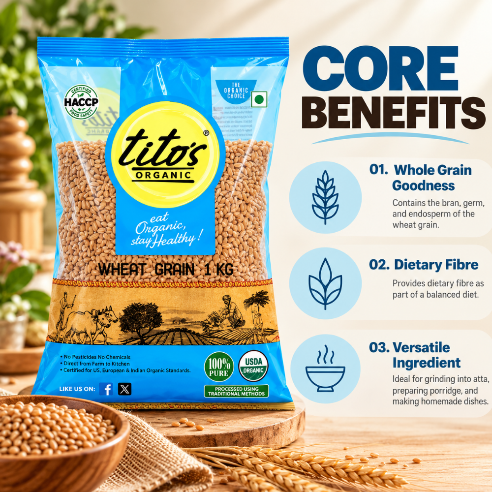 Tito’s Organic Whole Wheat Grain 1 kg highlighting whole grain goodness, dietary fibre and versatile cooking uses